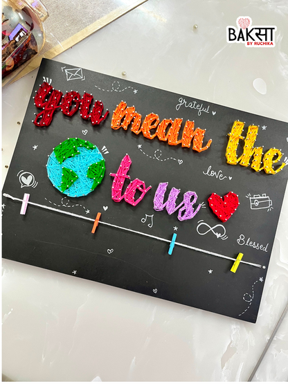 You mean the world to me String Art